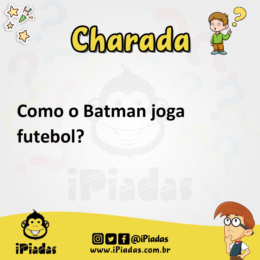 Ilustração de Como o Batman joga futebol? no iPiadas
