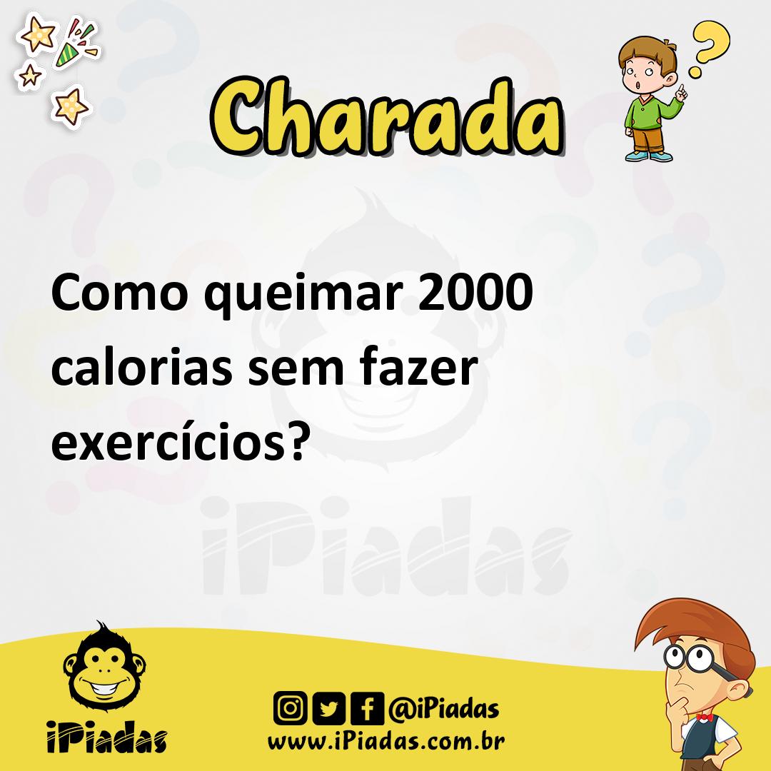 Ilustração de Como queimar 2000 calorias sem fazer exercícios? no iPiadas