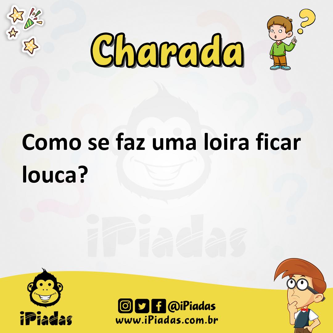 Como se faz uma loira ficar louca? - Charada e Resposta - Geniol