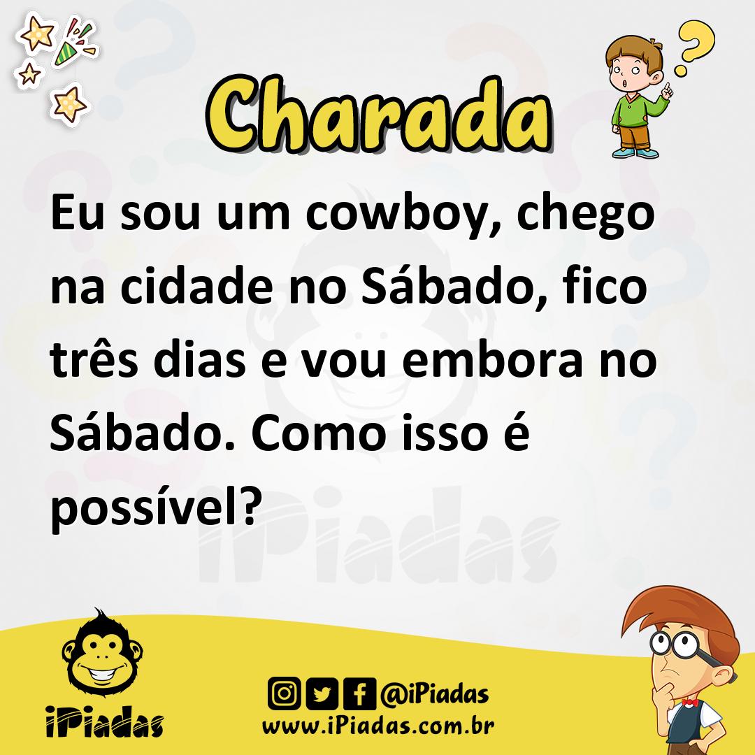 Ilustração de Eu sou um cowboy, chego na cidade no Sábado, fico três dias e vou embora no Sábado. Como isso é possível? no iPiadas