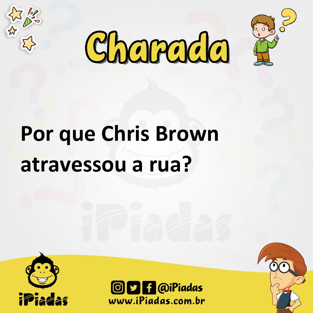 Por que Chris Brown atravessou a rua?
