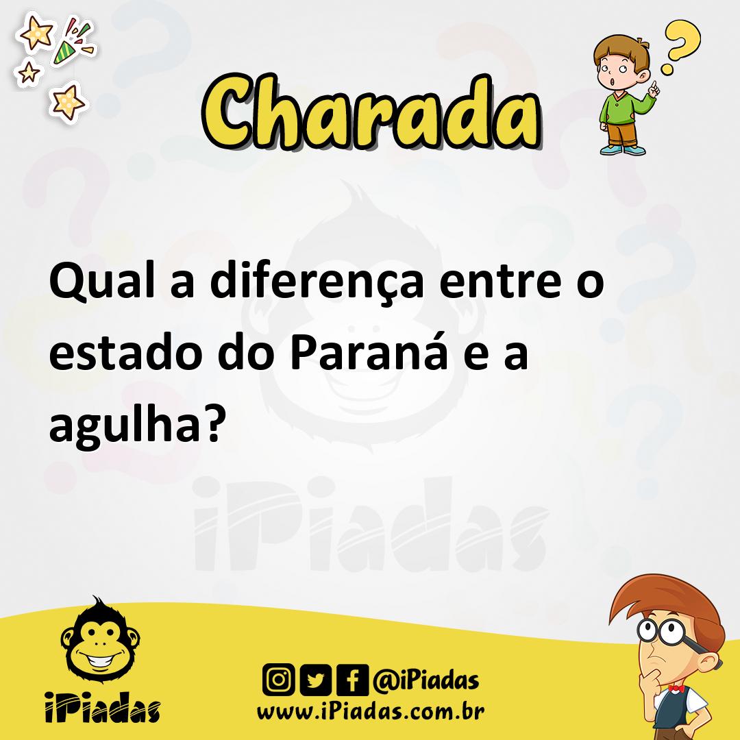 Ilustração de Qual a diferença entre o estado do Paraná e a agulha? no iPiadas