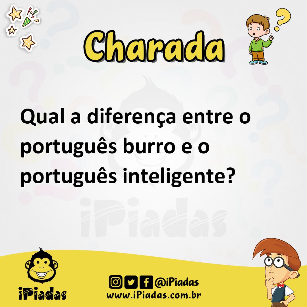 Qual a diferença entre o português burro e o português inteligente? -  Charada e Resposta - Racha Cuca