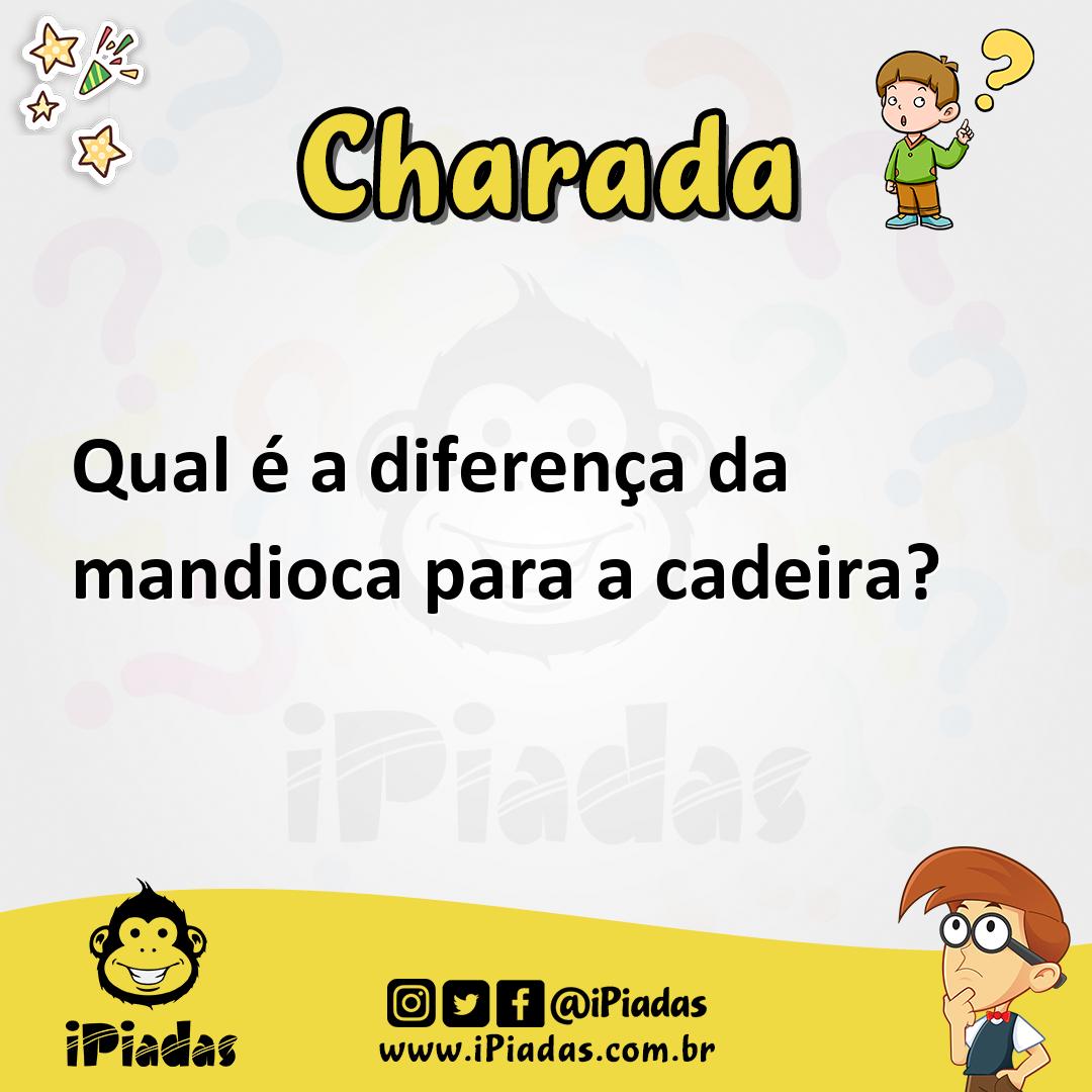 Ilustração de Qual é a diferença da mandioca para a cadeira? no iPiadas