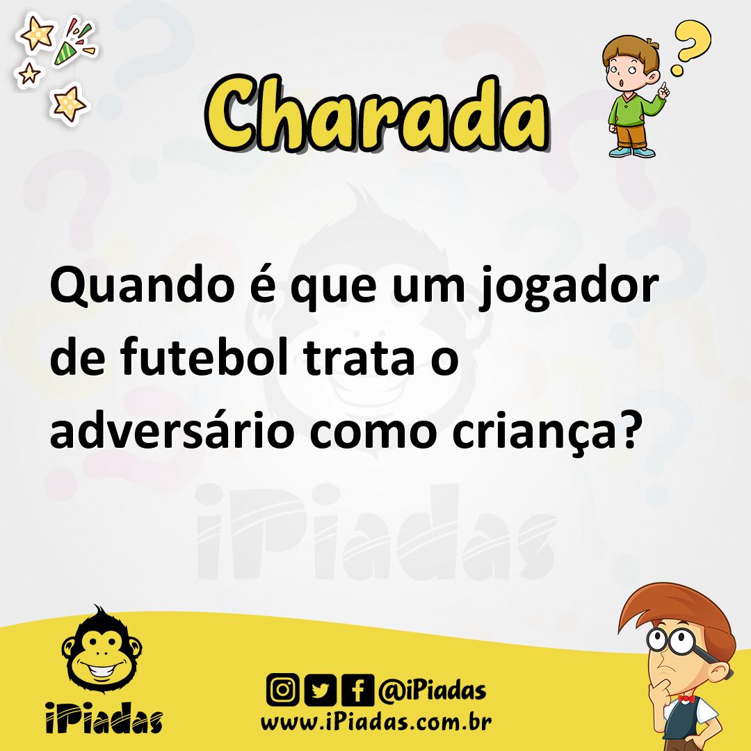 Quando é que um jogador de futebol trata o adversário como criança?