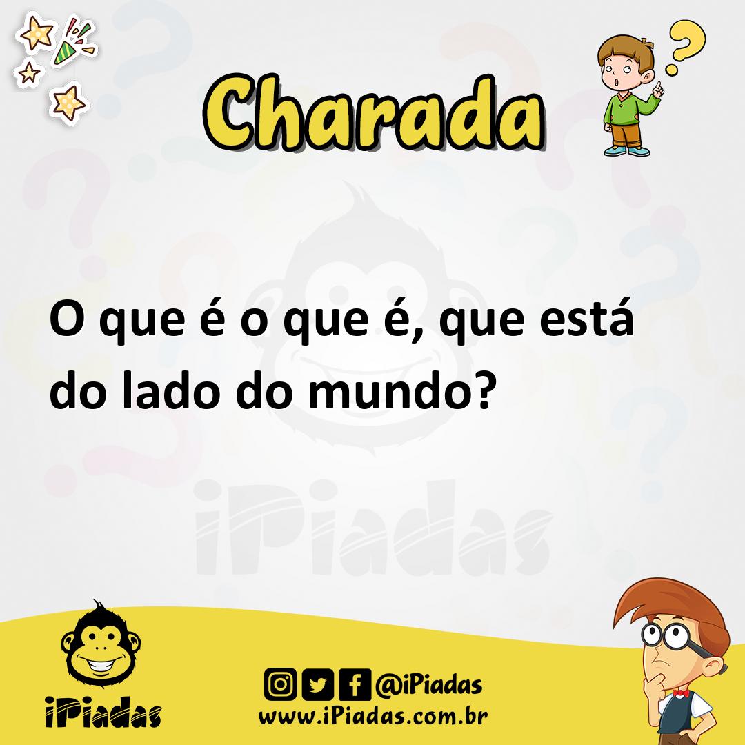 Ilustração de O que é o que é, que está do lado do mundo? no iPiadas