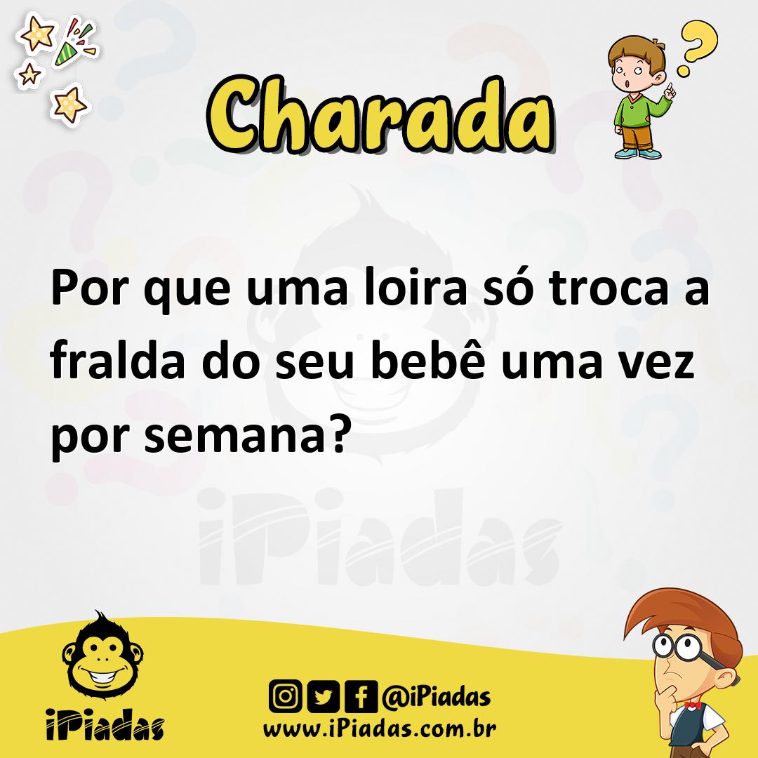 Por que uma loira só troca a fralda do seu bebê uma vez por semana?