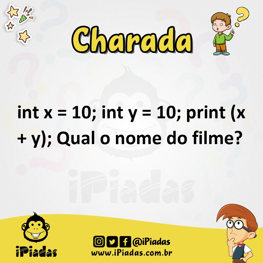 Ilustração de int x = 10; int y = 10; print (x + y); Qual o nome do filme? no iPiadas