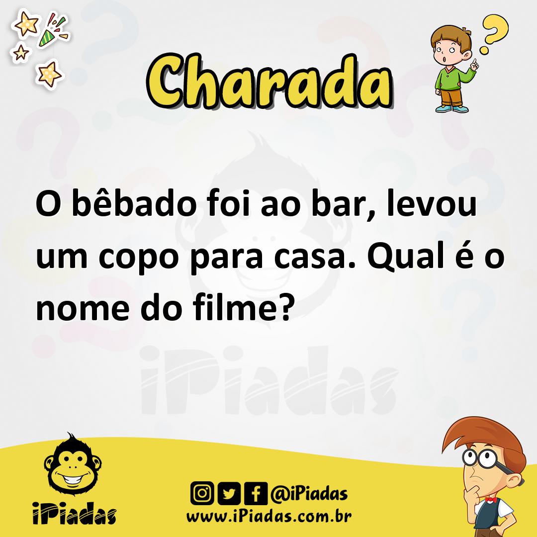 O bêbado foi ao bar, levou um copo para casa. Qual é o nome do filme?
