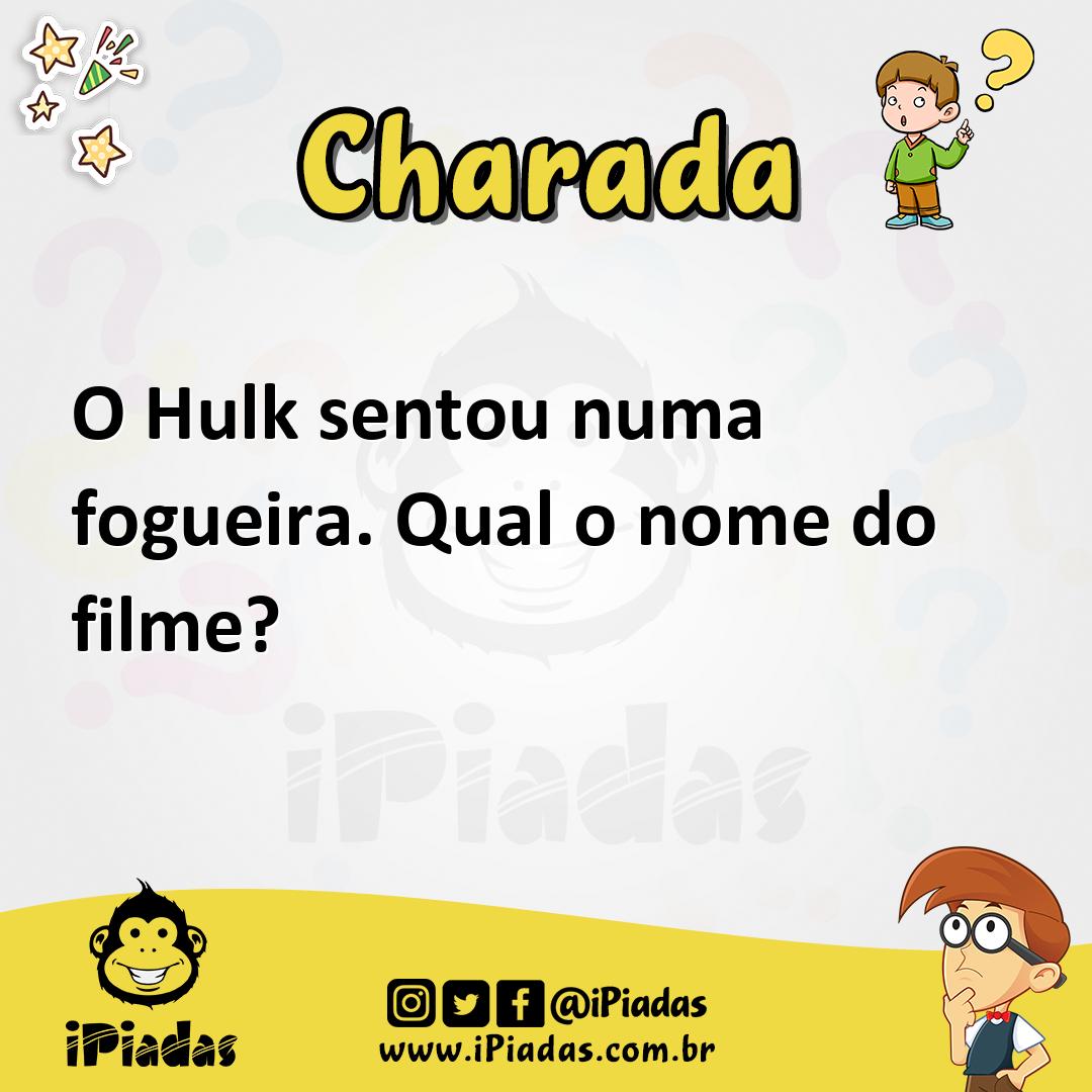 Ilustração de O Hulk sentou numa fogueira. Qual o nome do filme? no iPiadas