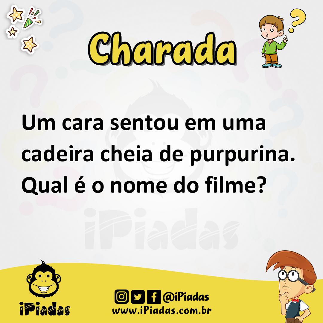 Um cara sentou em uma cadeira cheia de purpurina. Qual é o nome do filme?