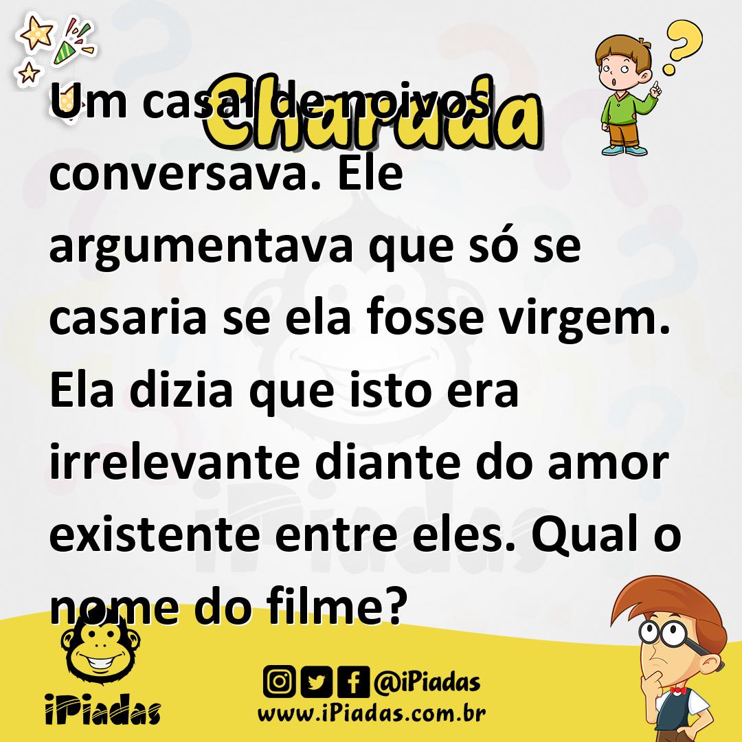 Ilustração de Um casal de noivos conversava. Ele argumentava que só se casaria se ela fosse virgem. Ela dizia que isto era irrelevante diante do amor existente entre eles. Qual o nome do filme? no iPiadas