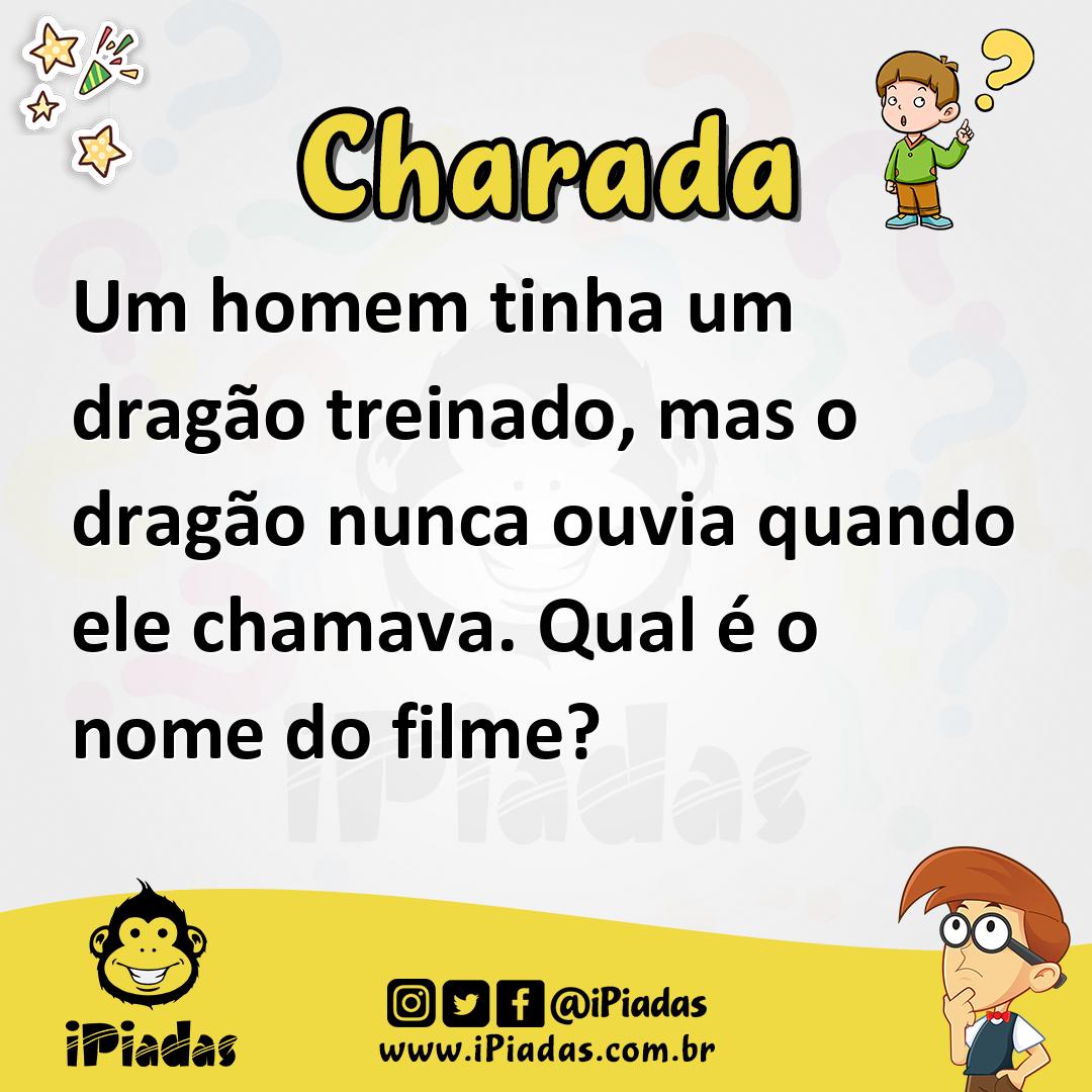Ilustração de Um homem tinha um dragão treinado, mas o dragão nunca ouvia quando ele chamava. Qual é o nome do filme? no iPiadas