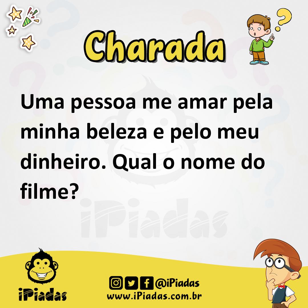 Ilustração de Uma pessoa me amar pela minha beleza e pelo meu dinheiro. Qual o nome do filme? no iPiadas