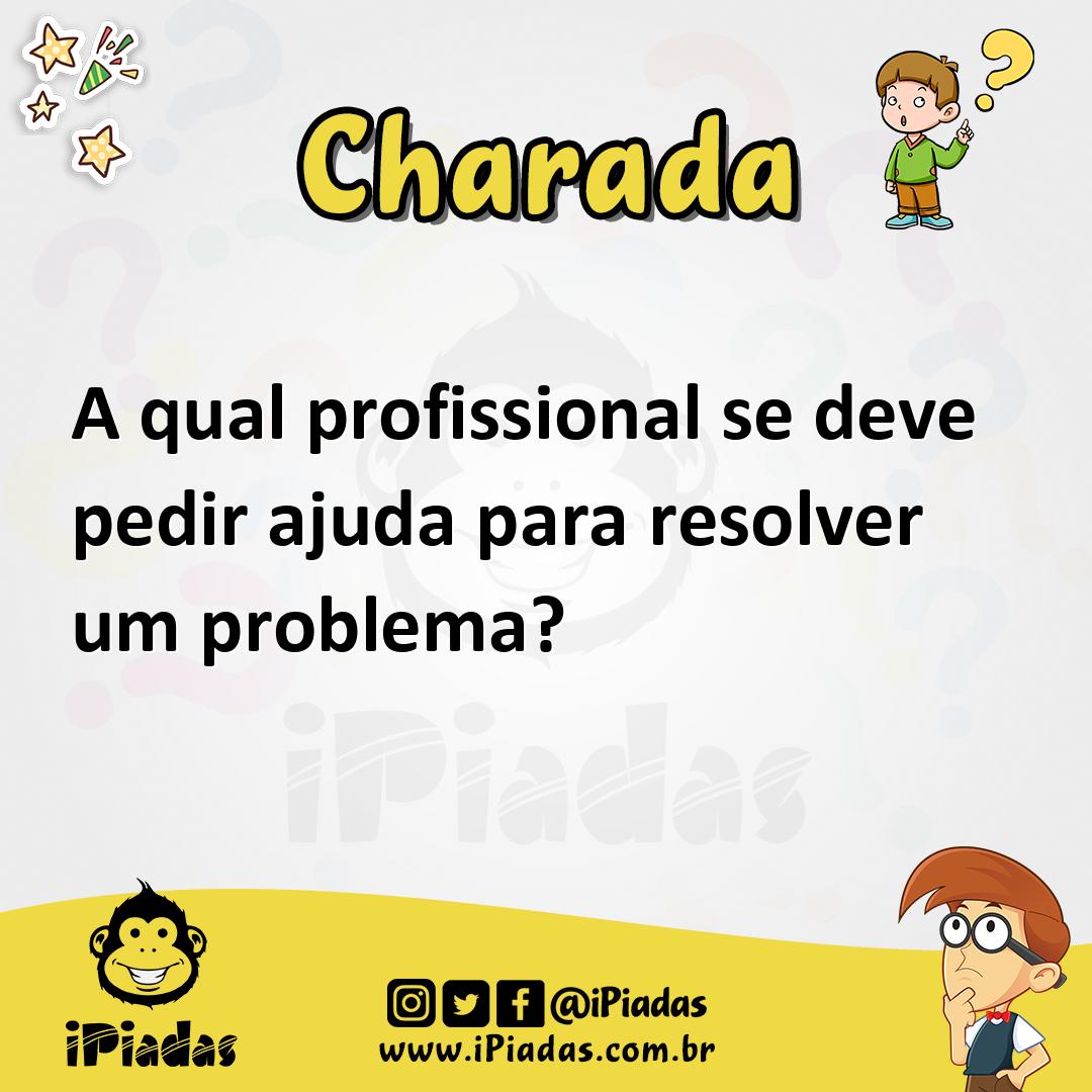 Ilustração de A qual profissional se deve pedir ajuda para resolver um problema? no iPiadas