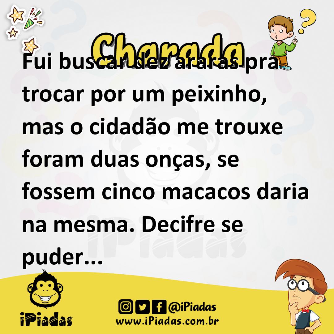 Ilustração de Fui buscar dez araras pra trocar por um peixinho, mas o cidadão me trouxe foram duas onças, se fossem cinco macacos daria na mesma. Decifre se puder... no iPiadas