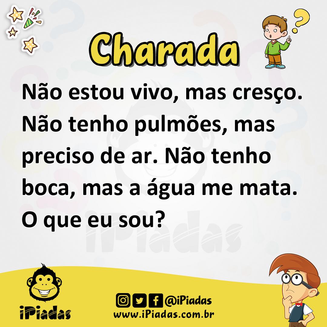 Ilustração de Não estou vivo, mas cresço. Não tenho pulmões, mas preciso de ar. Não tenho boca, mas a água me mata. O que eu sou? no iPiadas
