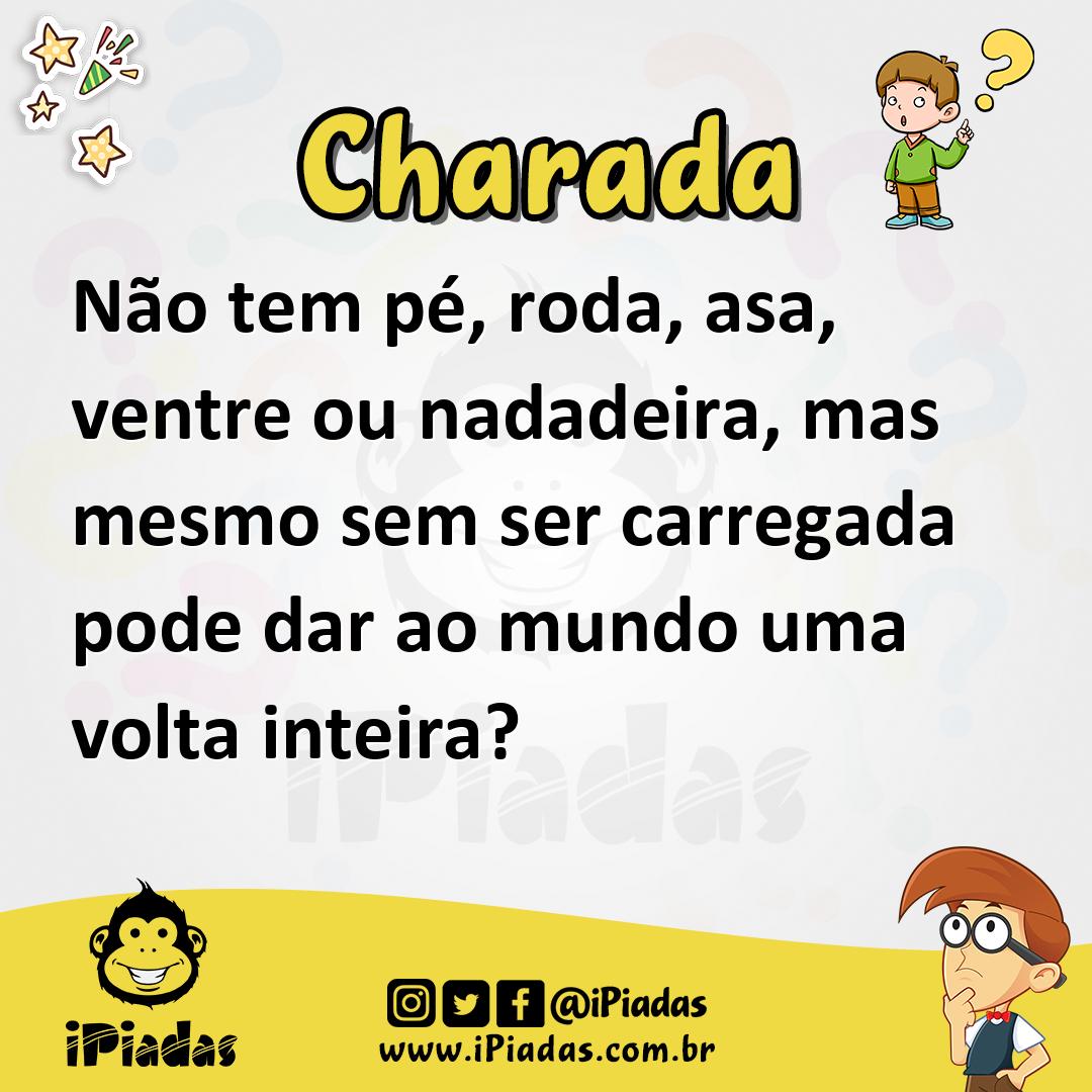 Ilustração de Não tem pé, roda, asa, ventre ou nadadeira, mas mesmo sem ser carregada pode dar ao mundo uma volta inteira? no iPiadas