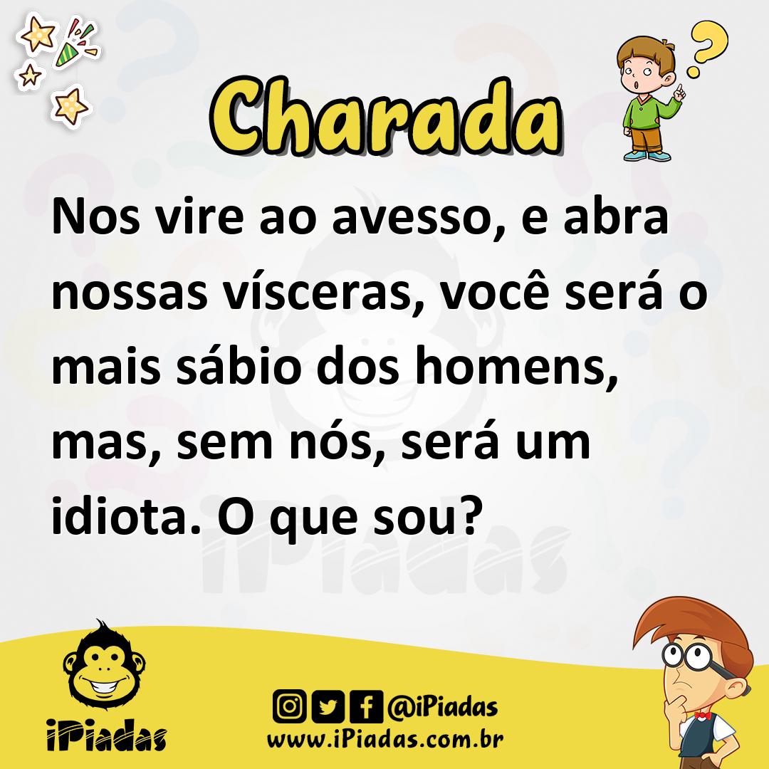 Ilustração de Nos vire ao avesso, e abra nossas vísceras, você será o mais sábio dos homens, mas, sem nós, será um idiota. O que sou? no iPiadas