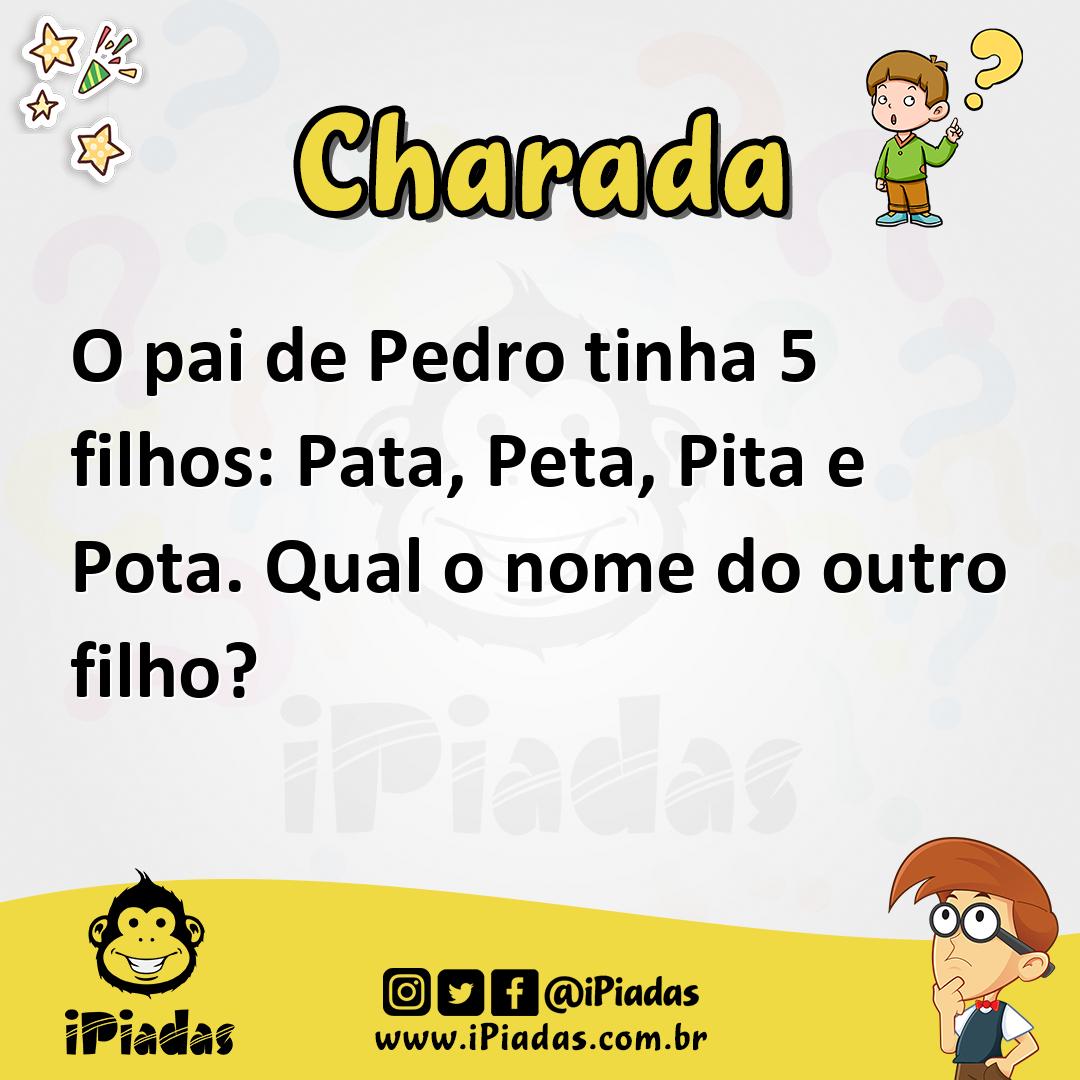Ilustração de O pai de Pedro tinha 5 filhos: Pata, Peta, Pita e Pota. Qual o nome do outro filho? no iPiadas