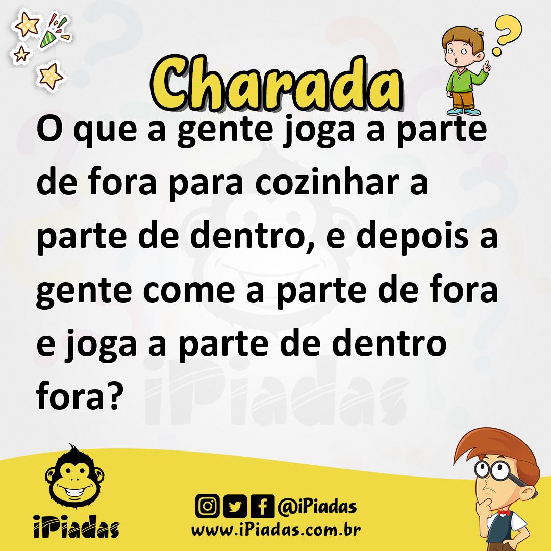 Ilustração de O que a gente joga a parte de fora para cozinhar a parte de dentro, e depois a gente come a parte de fora e joga a parte de dentro fora? no iPiadas