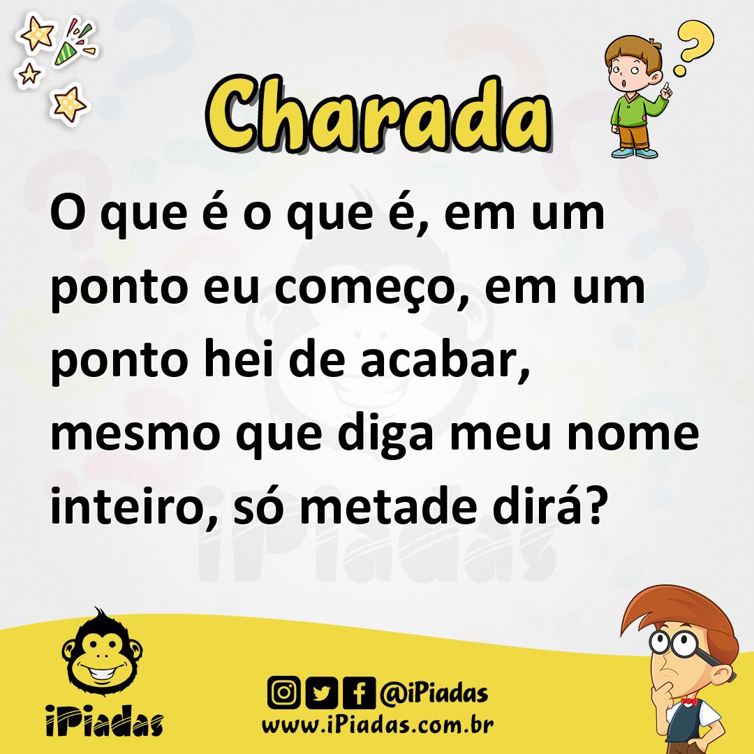 Ilustração de O que é o que é, em um ponto eu começo, em um ponto hei de acabar, mesmo que diga meu nome inteiro, só metade dirá? no iPiadas