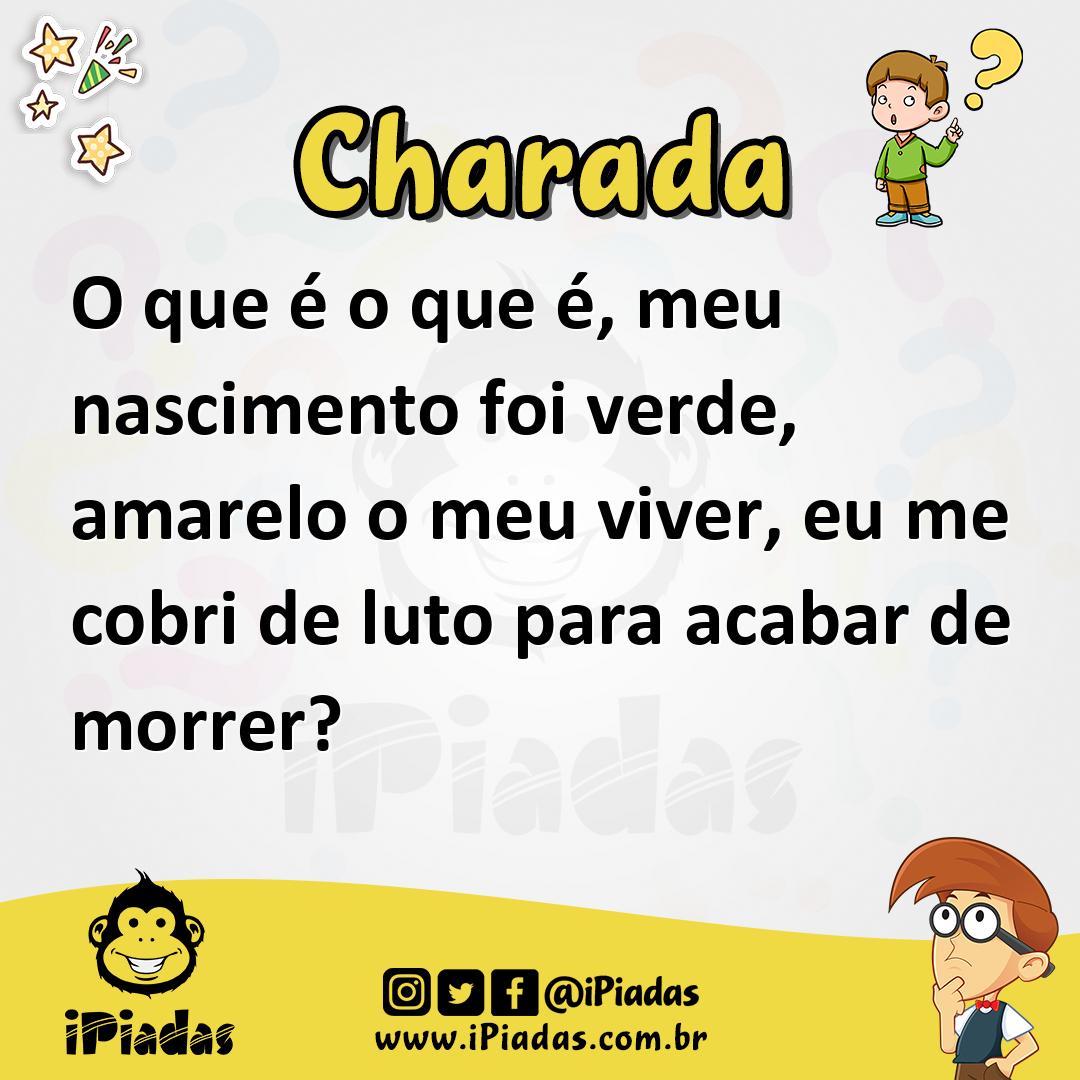 Ilustração de O que é o que é, meu nascimento foi verde, amarelo o meu viver, eu me cobri de luto para acabar de morrer? no iPiadas