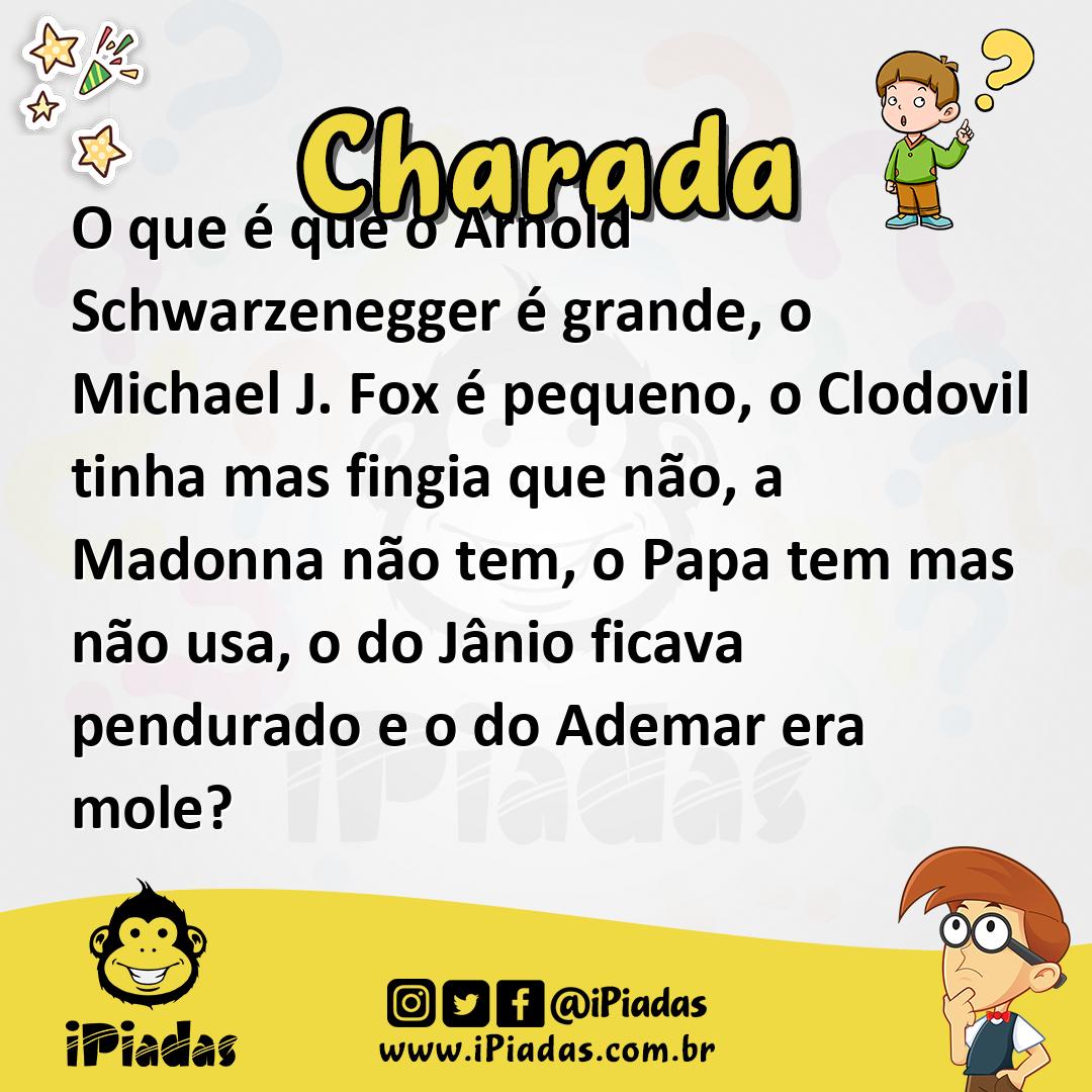 Ilustração de O que é que o Arnold Schwarzenegger é grande, o Michael J. Fox é pequeno, o Clodovil tinha mas fingia que não, a Madonna não tem, o Papa tem mas não usa, o do Jânio ficava pendurado e o do Ademar era mole? no iPiadas