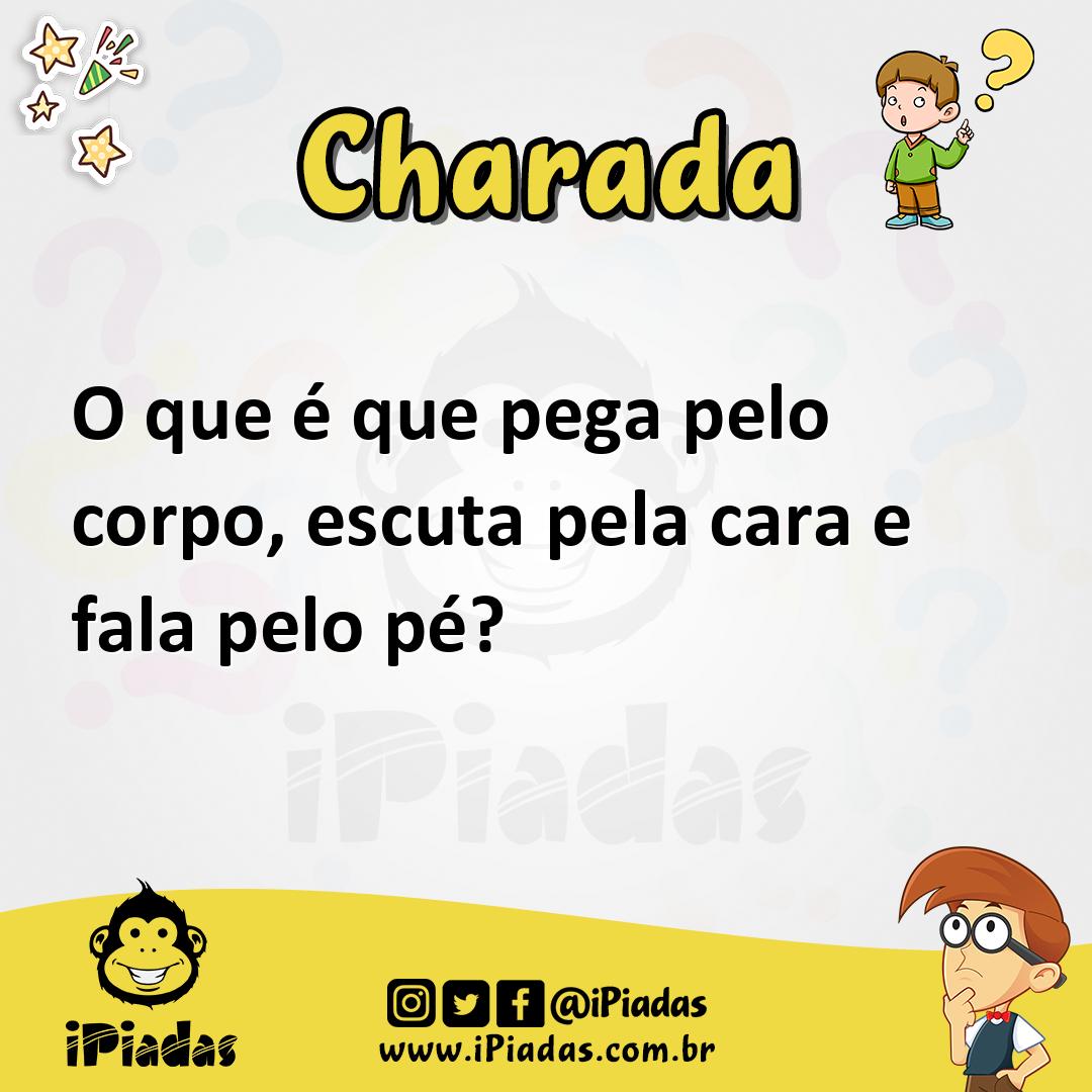 Ilustração de O que é que pega pelo corpo, escuta pela cara e fala pelo pé? no iPiadas