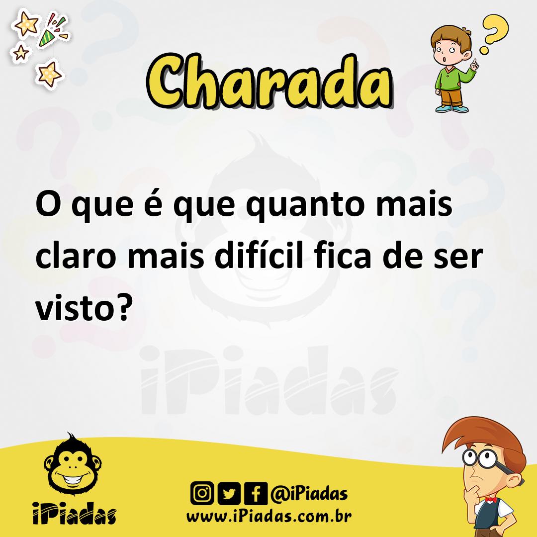 O que é que quanto mais claro mais, difícil fica de ser visto? - Charada e  Resposta - Racha Cuca