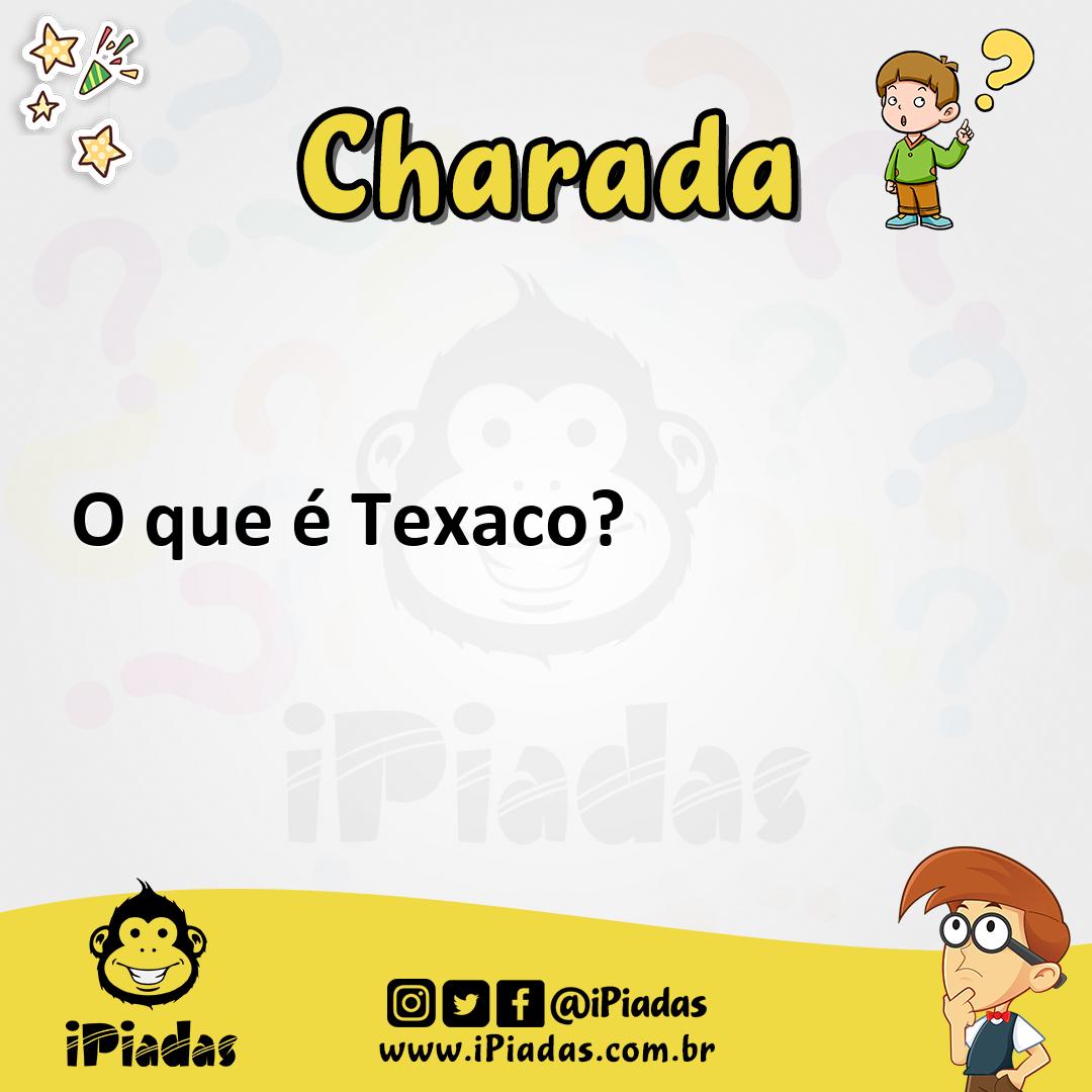 Ilustração de O que é Texaco? no iPiadas
