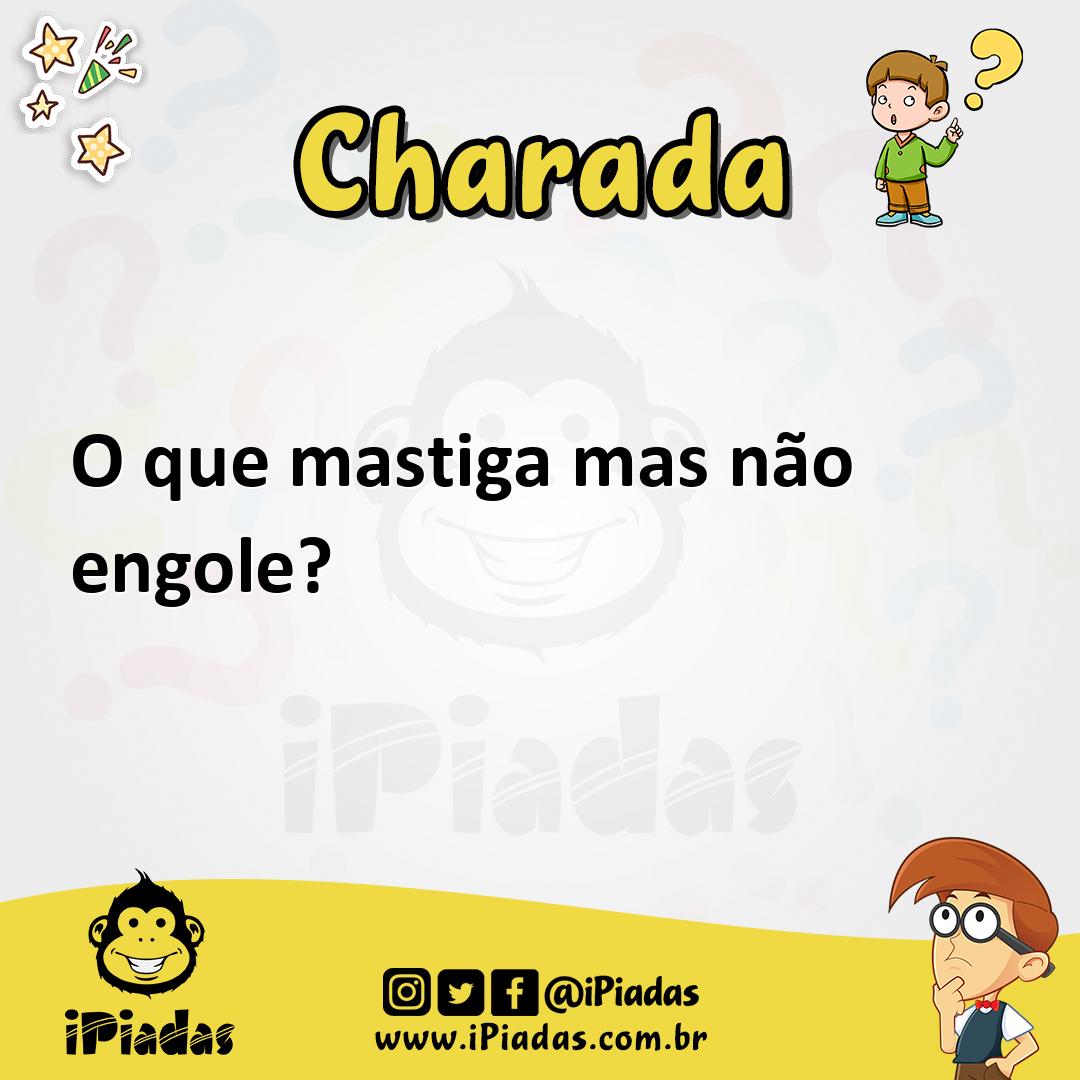 Ilustração de O que mastiga mas não engole? no iPiadas
