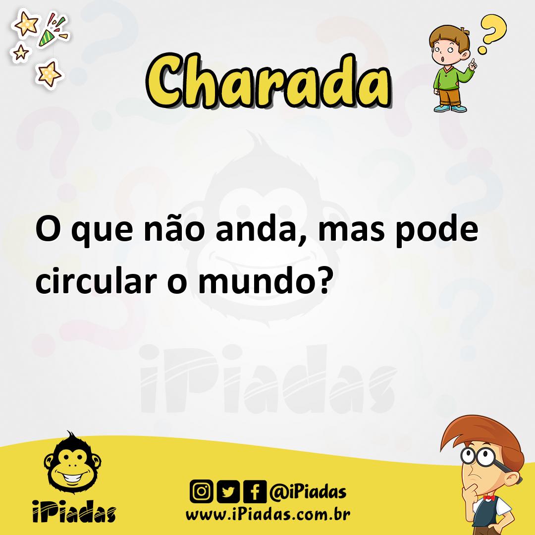 Ilustração de O que não anda, mas pode circular o mundo? no iPiadas