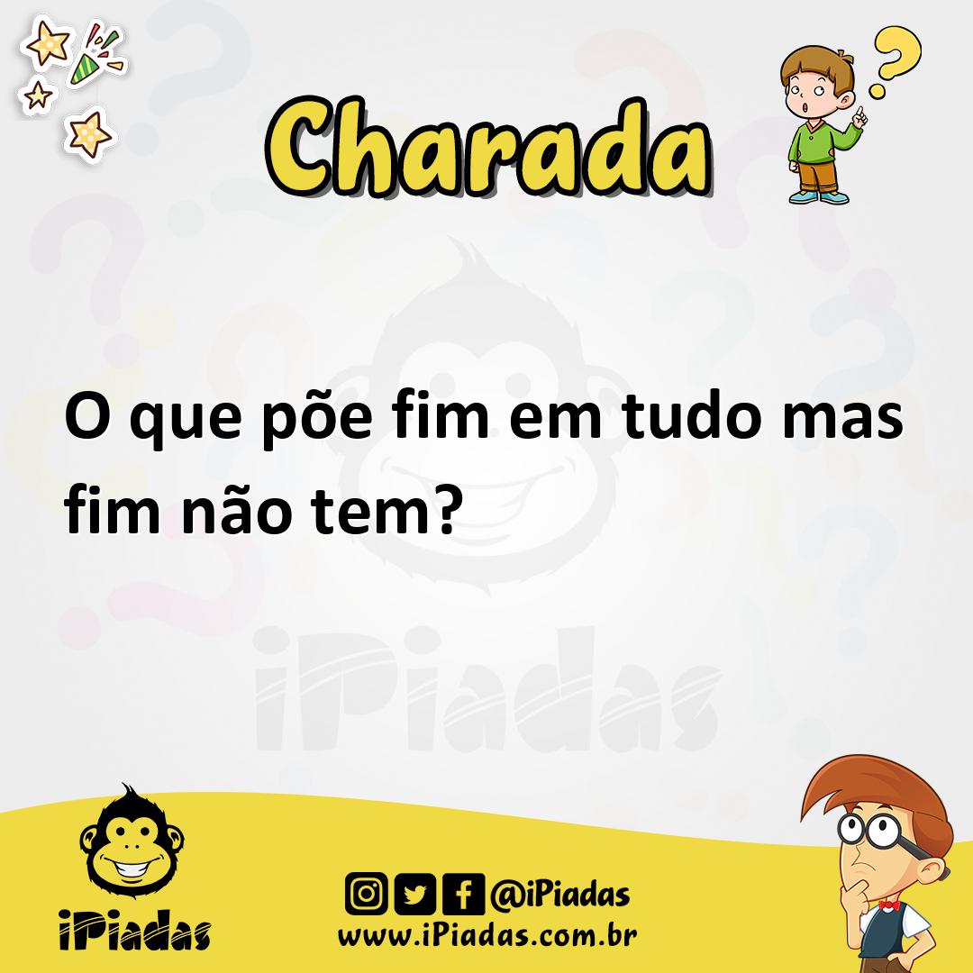 Ilustração de O que põe fim em tudo mas fim não tem? no iPiadas