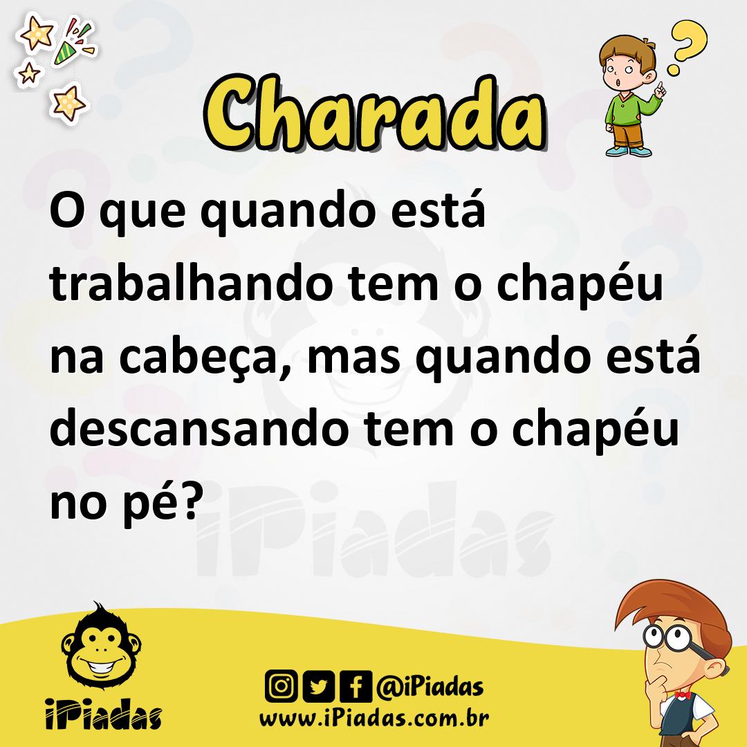 Ilustração de O que quando está trabalhando tem o chapéu na cabeça, mas quando está descansando tem o chapéu no pé? no iPiadas
