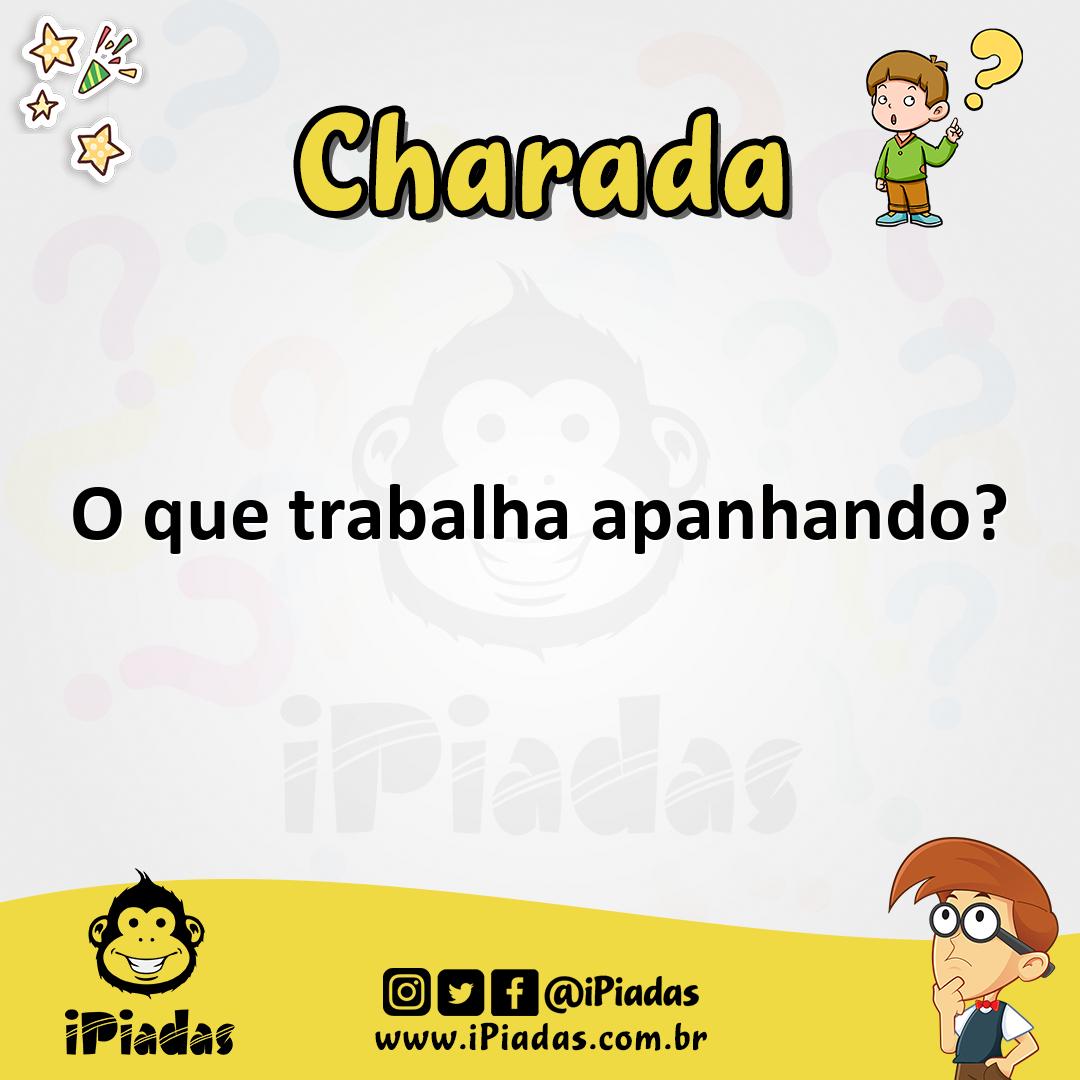 Ilustração de O que trabalha apanhando? no iPiadas