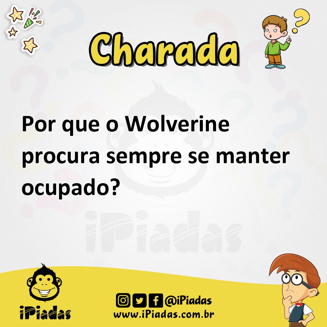 Ilustração de Por que o Wolverine procura sempre se manter ocupado? no iPiadas