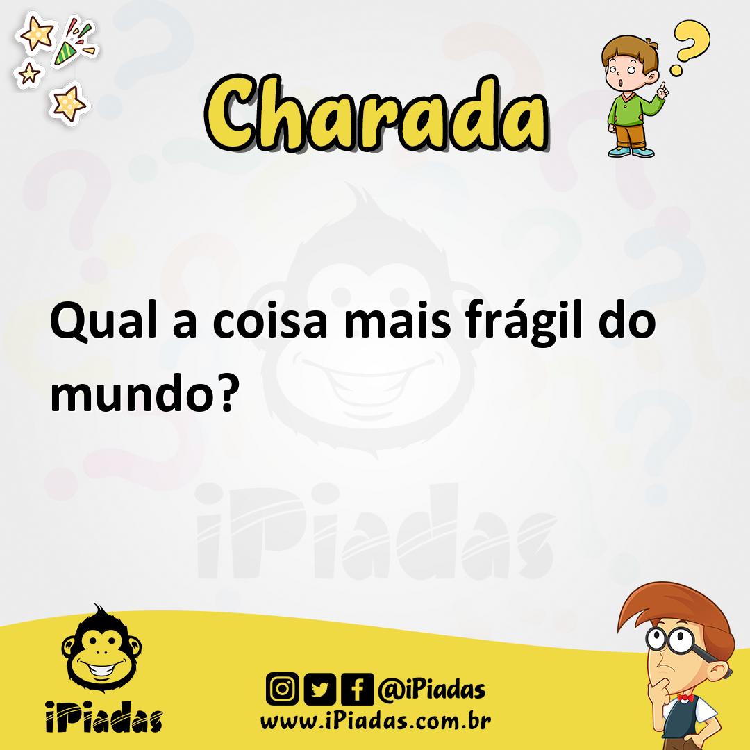 Ilustração de Qual a coisa mais frágil do mundo? no iPiadas
