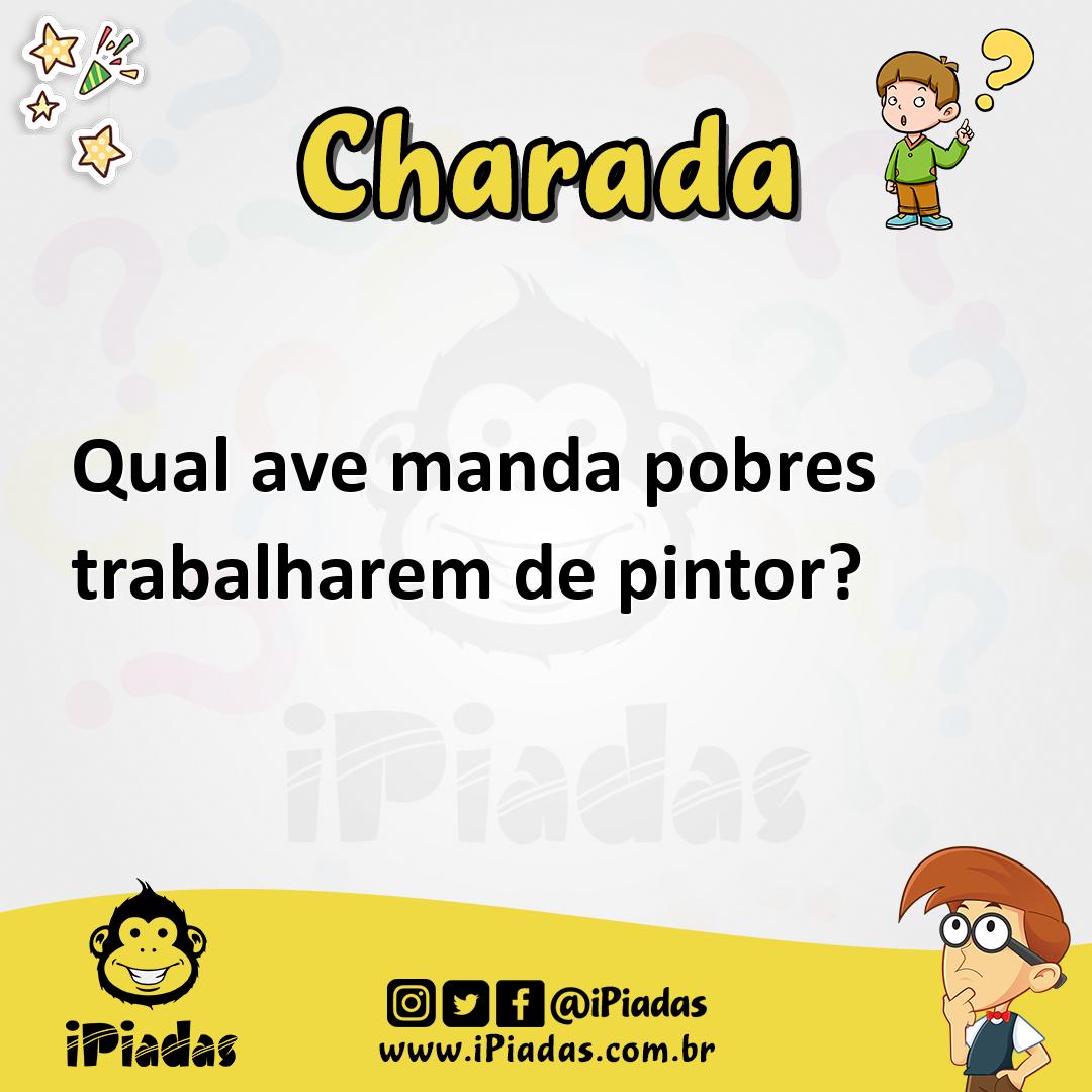 Ilustração de Qual ave manda pobres trabalharem de pintor? no iPiadas