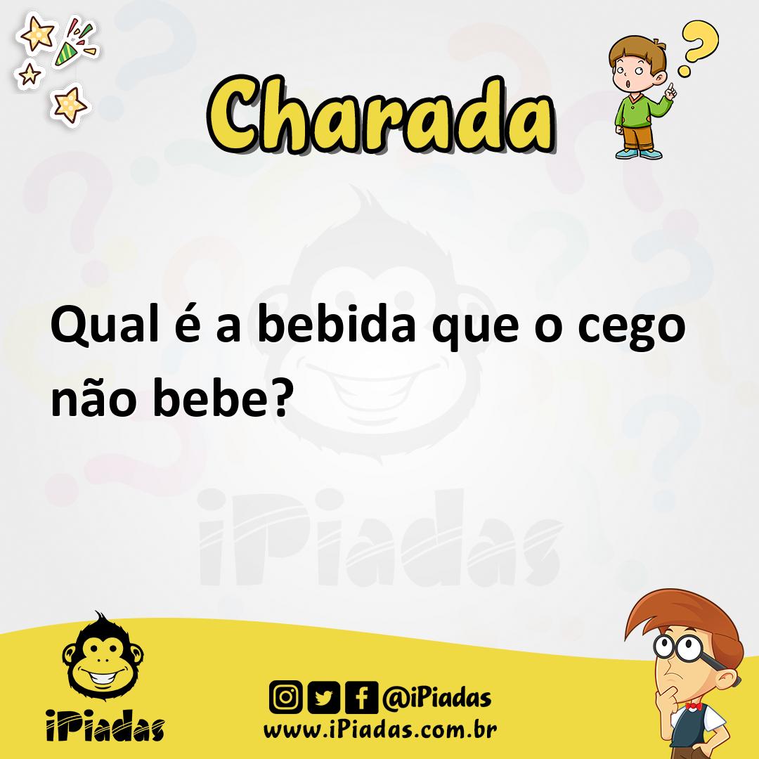 Qual é a bebida que o cego não bebe? - Charada e Resposta - Geniol