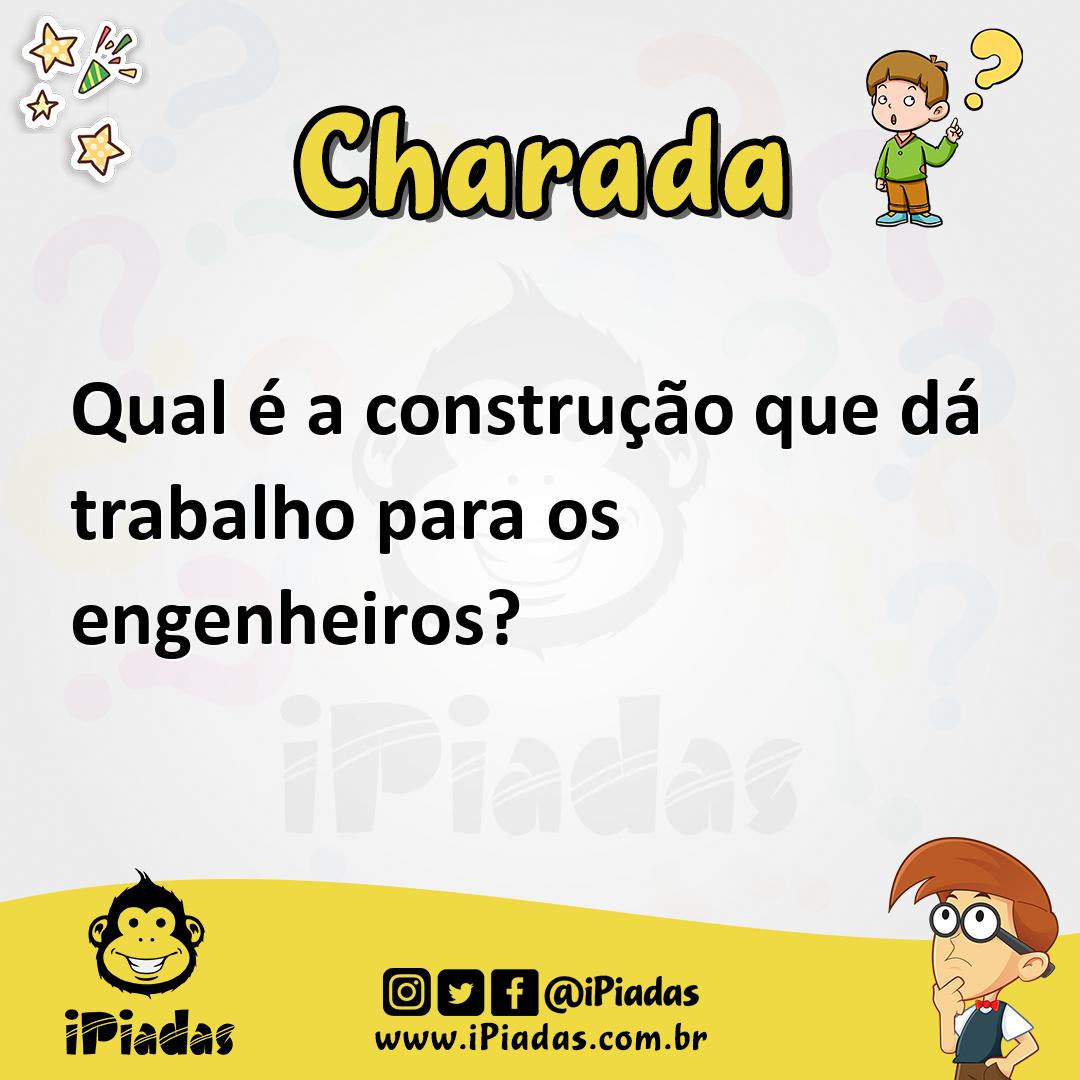 Ilustração de Qual é a construção que dá trabalho para os engenheiros? no iPiadas