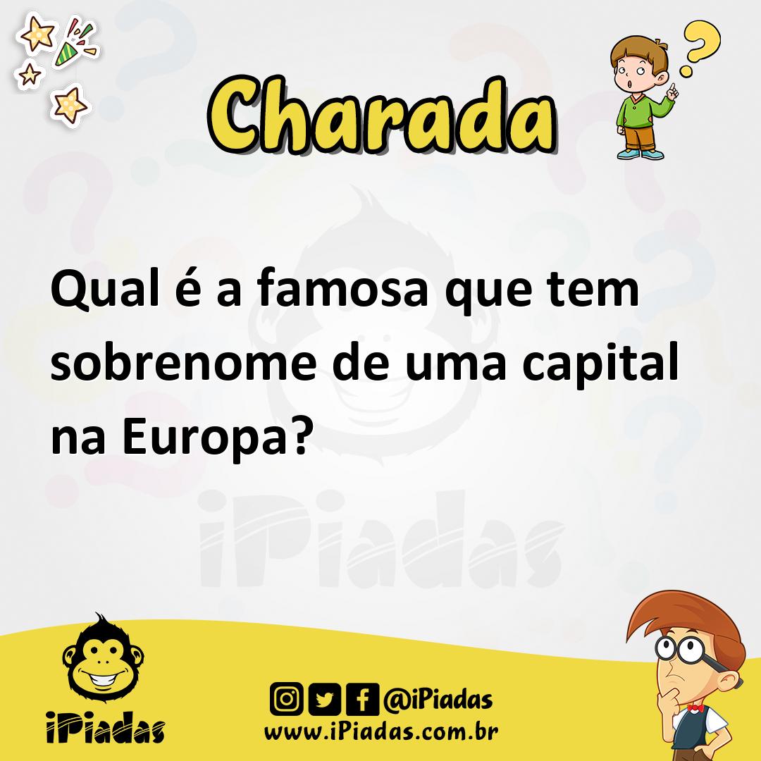 Ilustração de Qual é a famosa que tem sobrenome de uma capital na Europa? no iPiadas