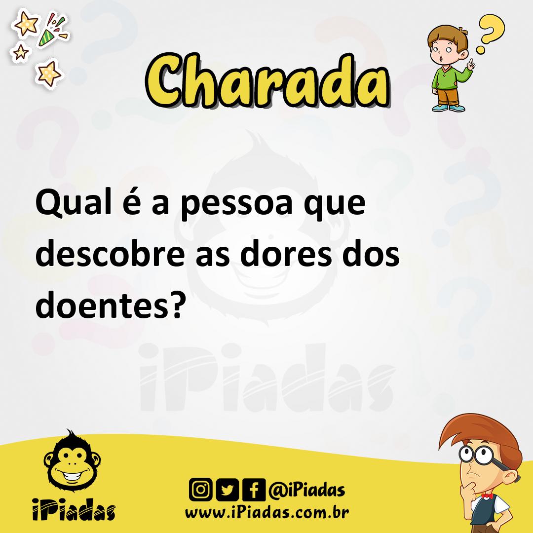 Ilustração de Qual é a pessoa que descobre as dores dos doentes? no iPiadas