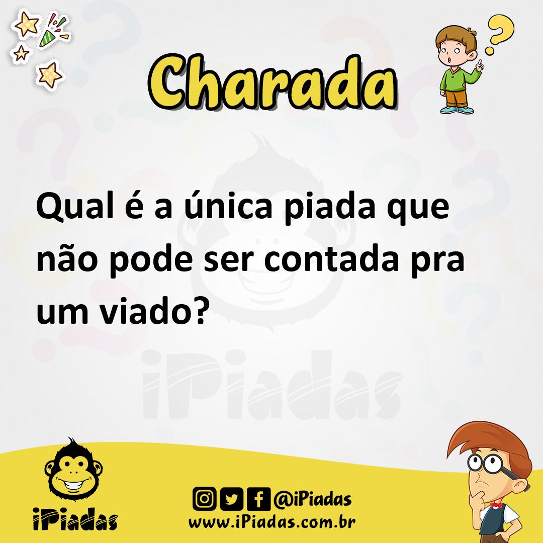 Qual é a única piada que não pode ser contada pra um viado?