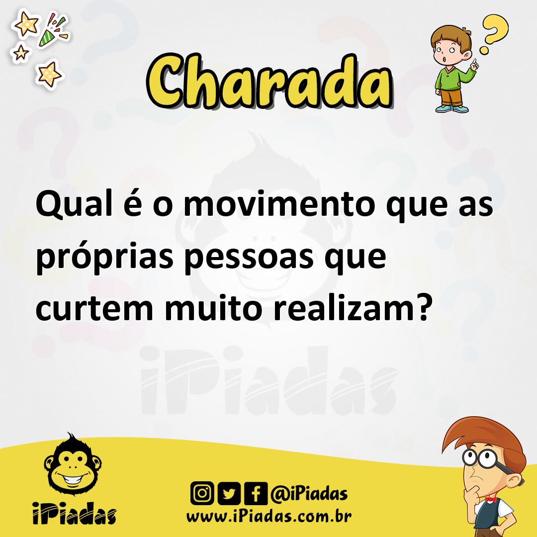 Ilustração de Qual é o movimento que as próprias pessoas que curtem muito realizam? no iPiadas