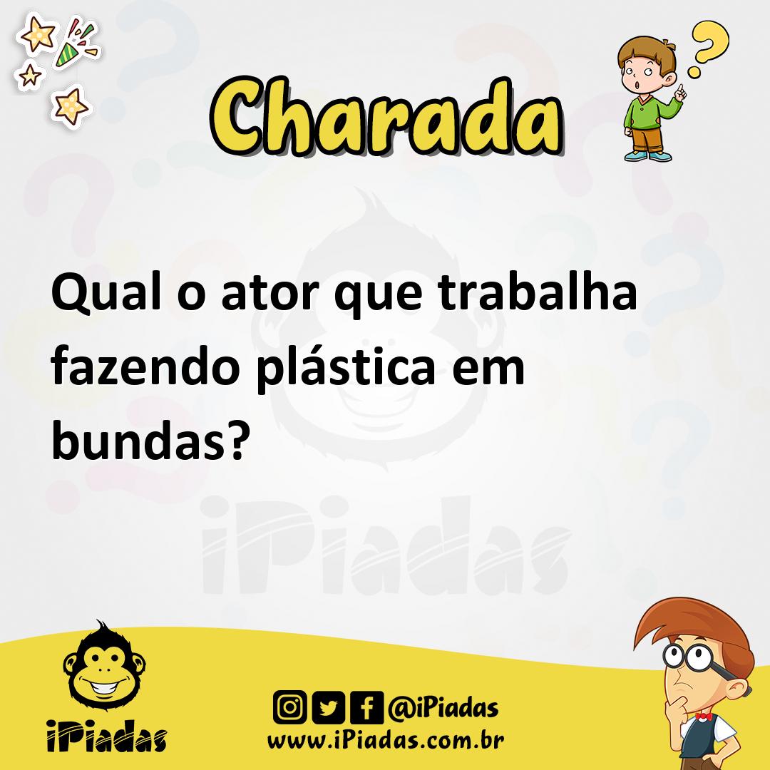 Ilustração de Qual o ator que trabalha fazendo plástica em bundas? no iPiadas