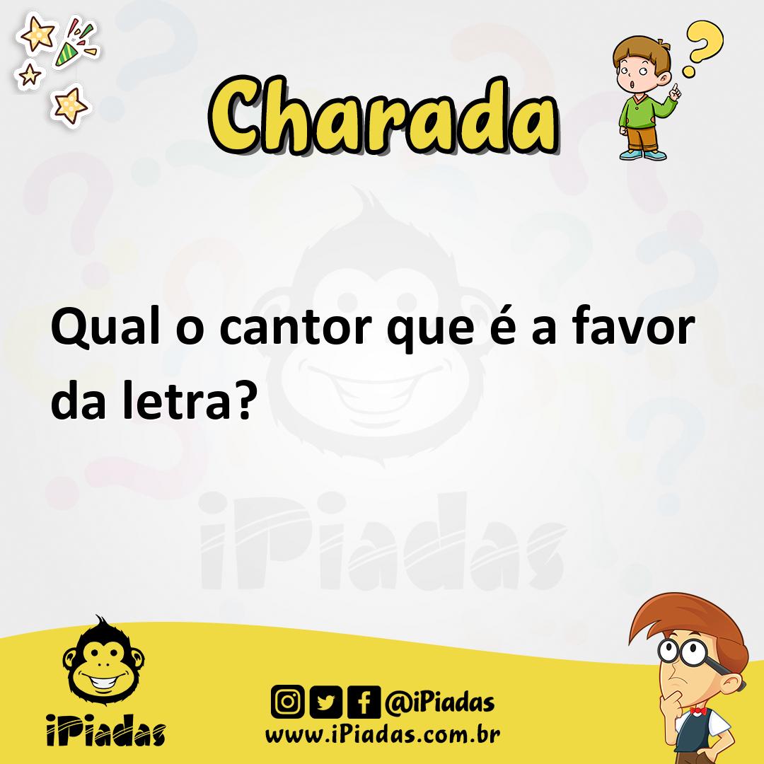 Ilustração de Qual o cantor que é a favor da letra? no iPiadas