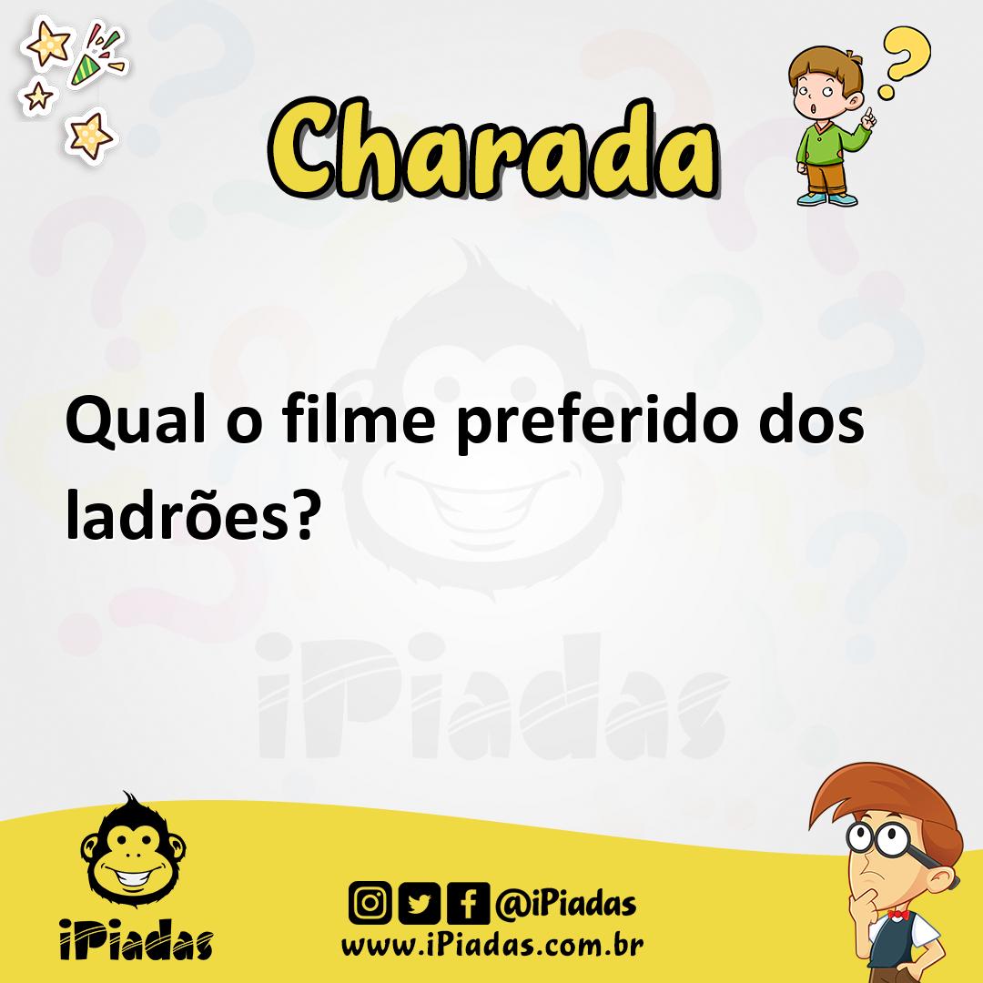 Qual o filme preferido dos ladrões? - Charada e Resposta - Geniol