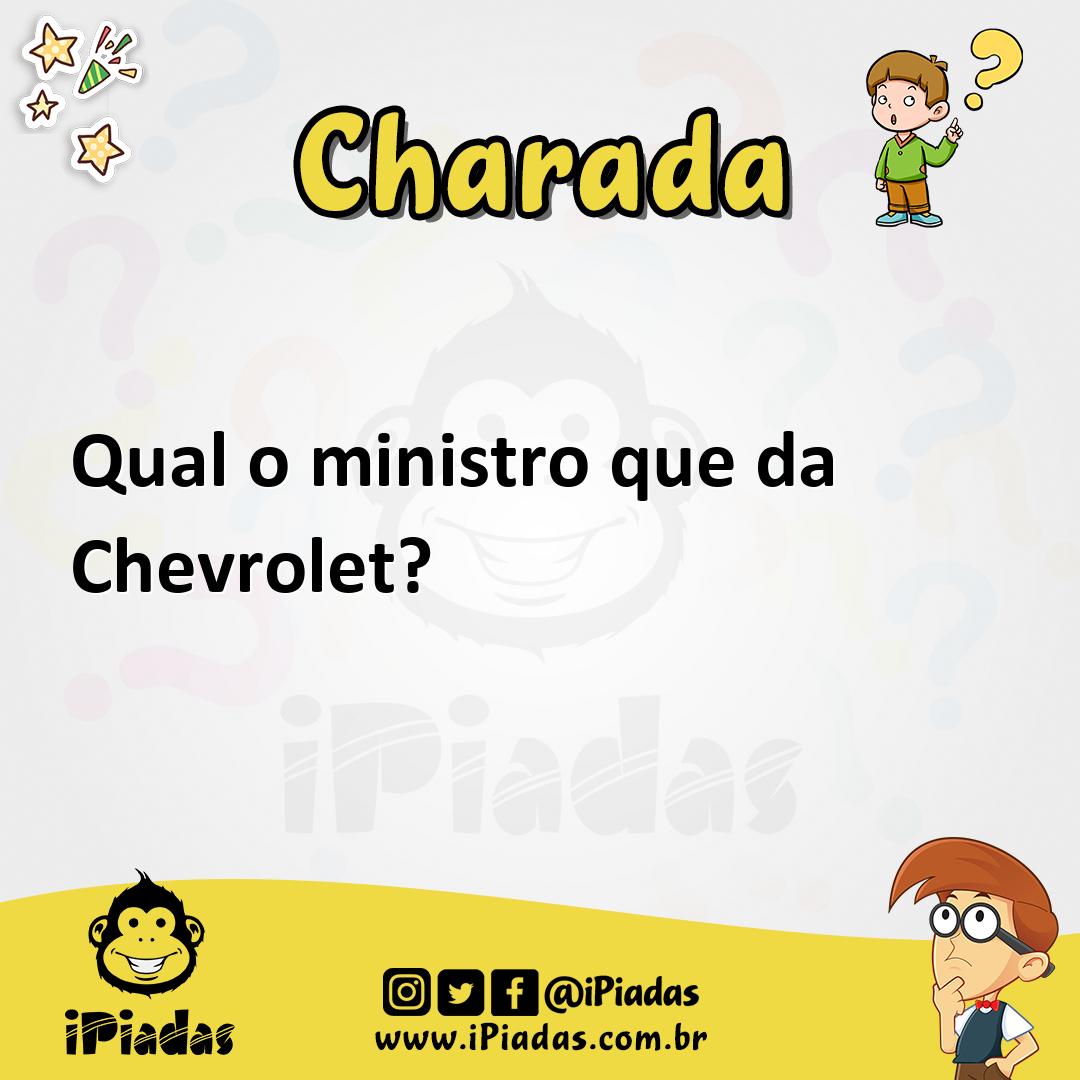 Ilustração de Qual o ministro que da Chevrolet? no iPiadas