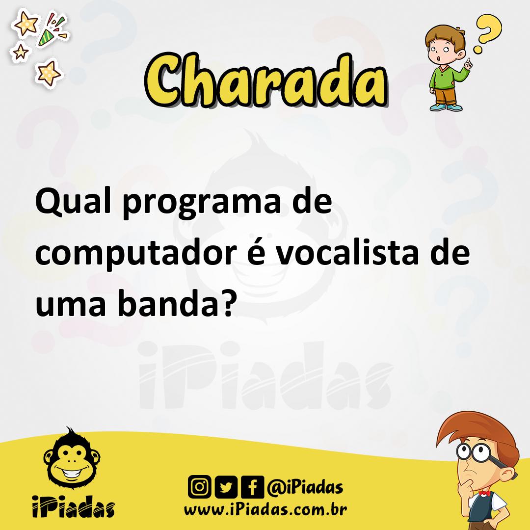 Ilustração de Qual programa de computador é vocalista de uma banda? no iPiadas